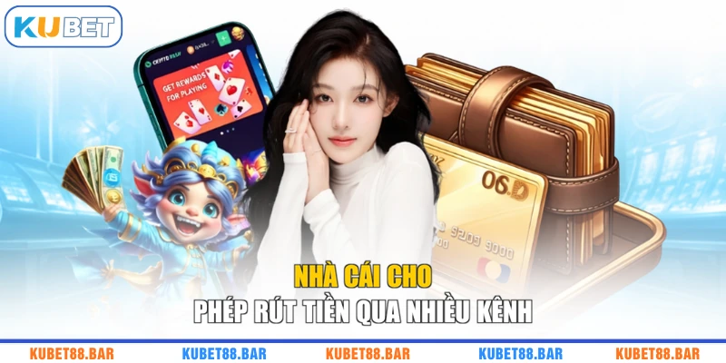 Nhà cái cho phép rút tiền qua nhiều kênh